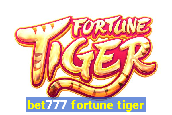 bet777 fortune tiger